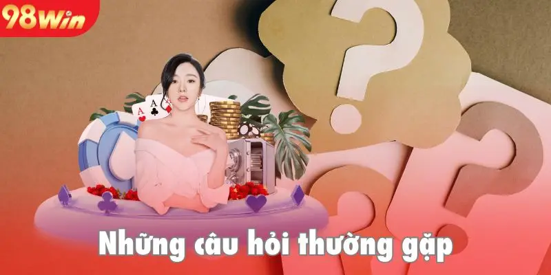 Đăng ký 98Win và những câu hỏi thường gặp